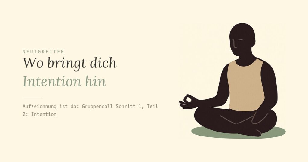Wo bringt dich Intention hin