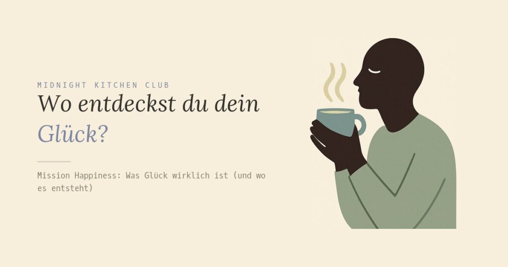 Wo entdeckst du dein Glück?