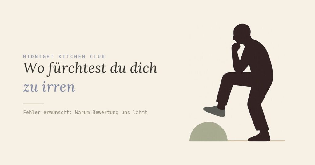 Wo fürchtest du dich zu irren