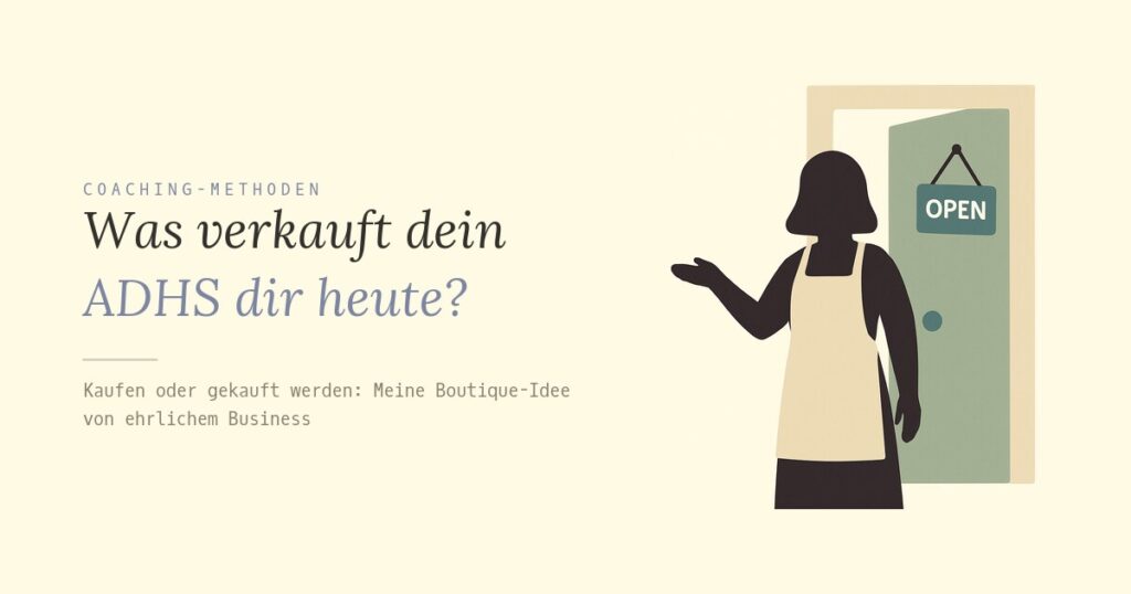 Was verkauft dein ADHS dir heute?