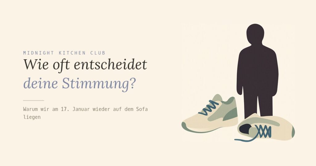 Wie oft entscheidet deine Stimmung?