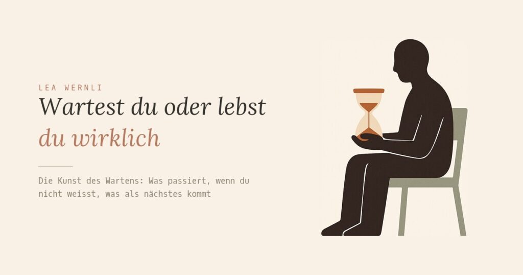 Wartest du oder lebst du wirklich