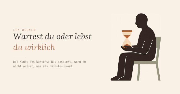 Wartest du oder lebst du wirklich