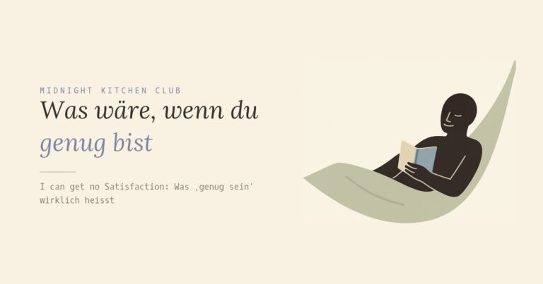 Was wäre, wenn du genug bist