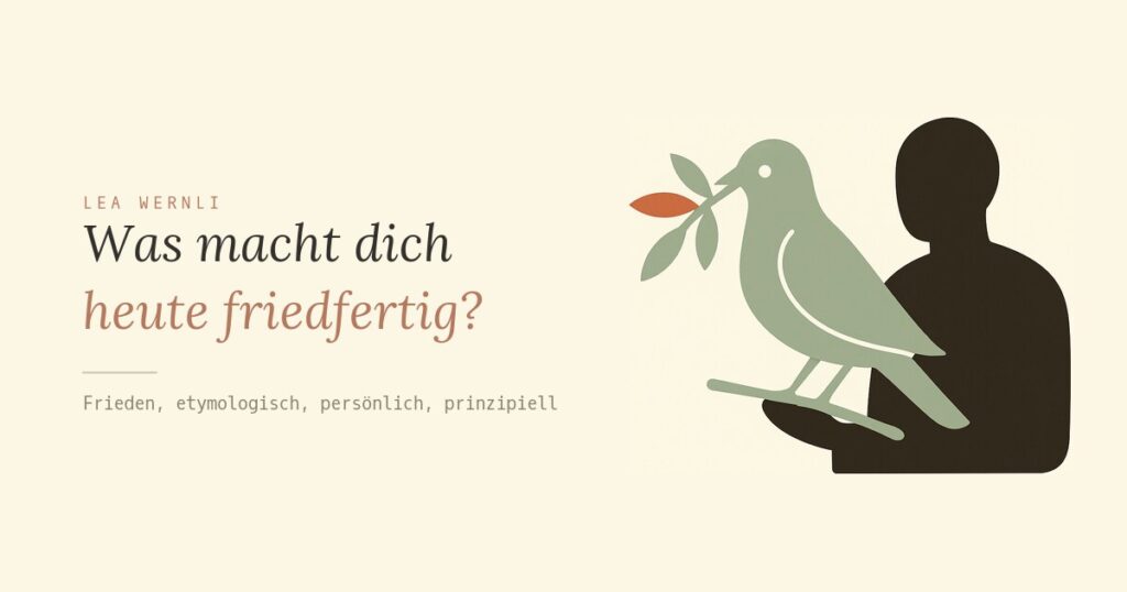 Was macht dich heute friedfertig?