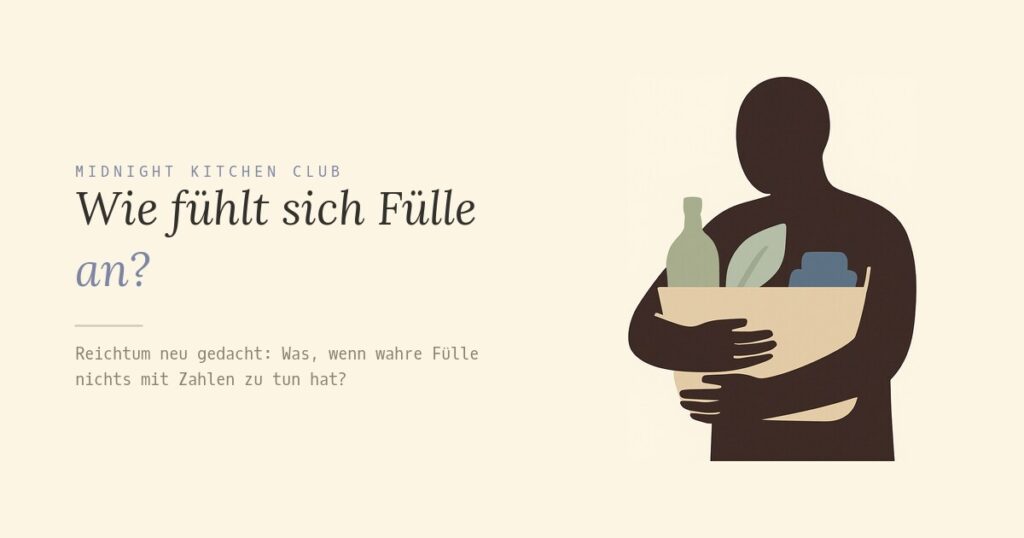 Wie fühlt sich Fülle an?