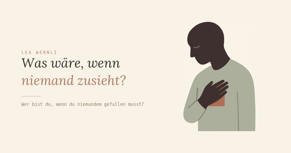 Was wäre, wenn niemand zusieht?