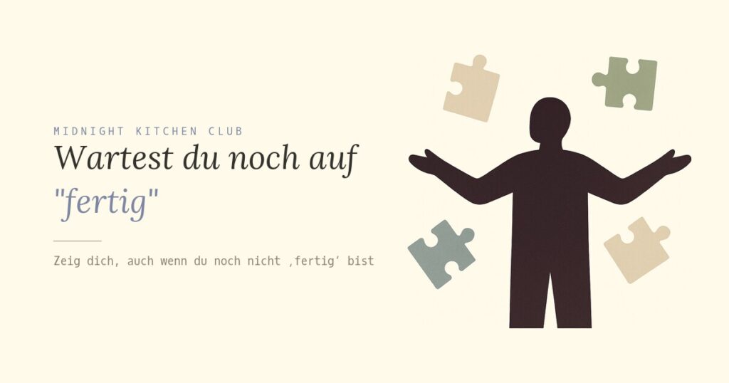 Wartest du noch auf "fertig"