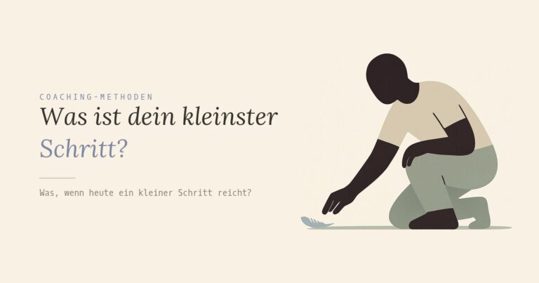 Was ist dein kleinster Schritt?