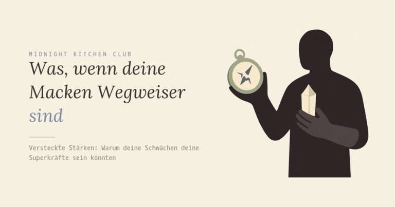 Was, wenn deine Macken Wegweiser sind