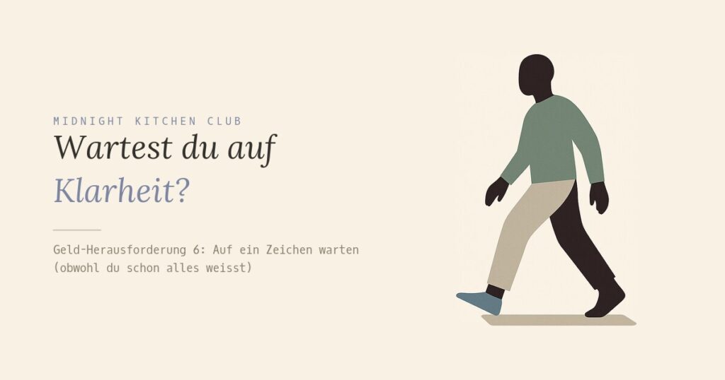 Wartest du auf Klarheit?