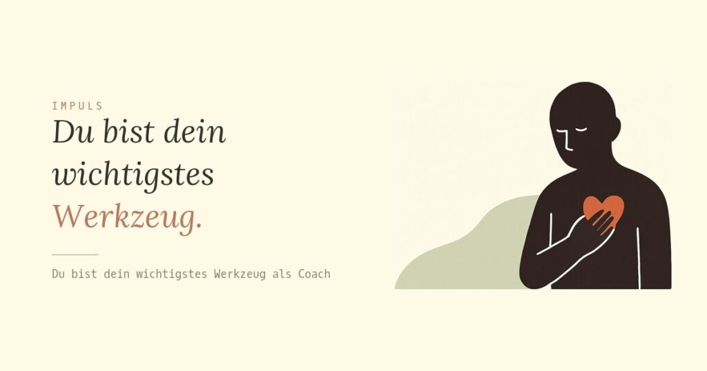 Du bist dein wichtigstes Werkzeug.