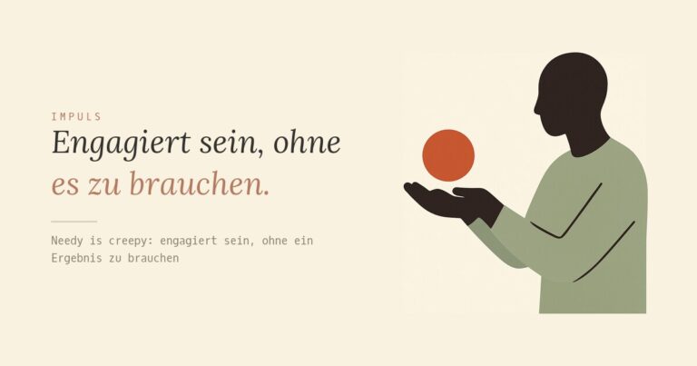 Engagiert sein, ohne es zu brauchen.